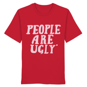 people are ugly t-shirt | red